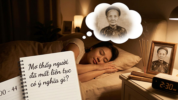 mơ thấy người đã mất liên tục có ý nghĩa gì