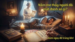 nằm mơ thấy người đã mất đánh số gì